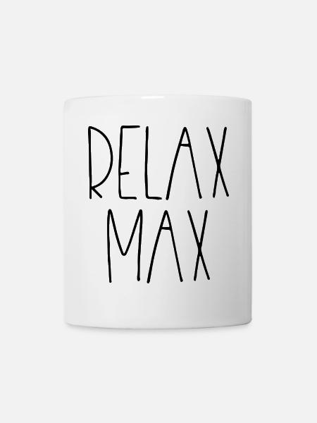 Entspannen Sie sich Max - Tasse - Weiß