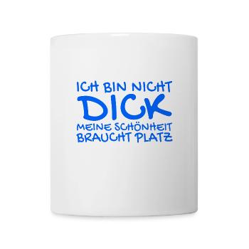 Ich bin nicht dick Spruch - Tasse - Weiß - Vorne