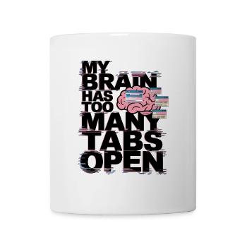My Brain Has Too Many Tabs Open - Mug - white - Front