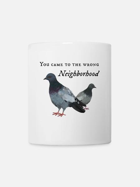 You came to the wrong Neighborhood - Tauben Gang - Tasse - Weiß