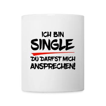Ich bin Single. Du darfst mich ansprechen! - Tasse - Weiß - Vorne