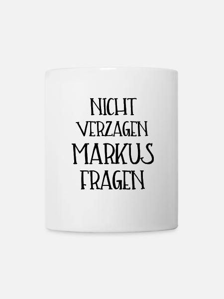 NICHT VERZAGEN MARKUS FRAGEN - Tasse - Weiß