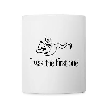 I was the first one Sperma lustig - Tasse - Weiß - Vorne