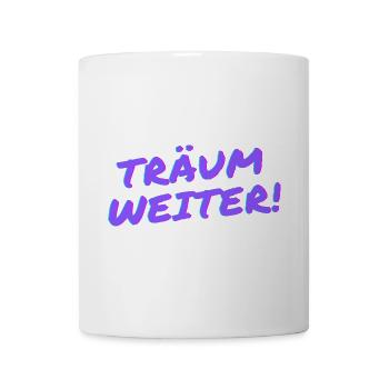 Träum weiter! - Tasse - Weiß - Vorne