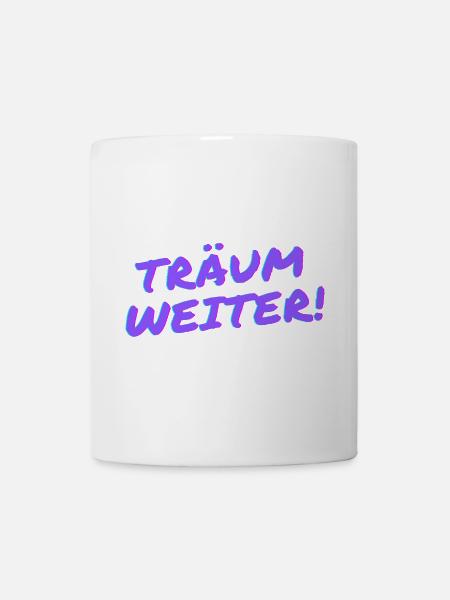 Träum weiter! - Tasse - Weiß