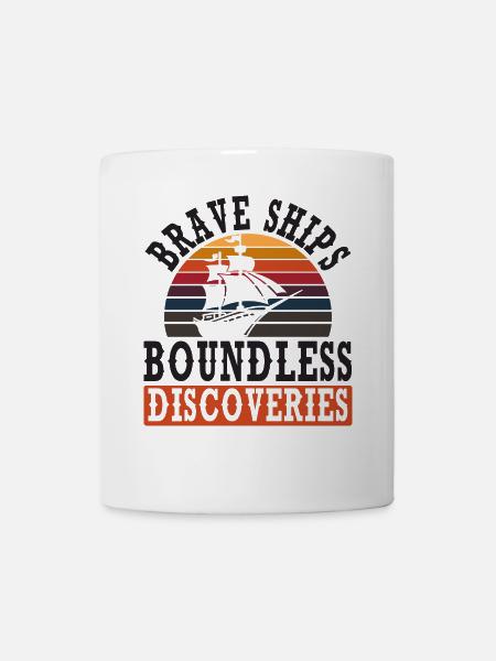 Mutige Schiffe - grenzenlose Entdeckungen - Kolumb - Tasse - Weiß