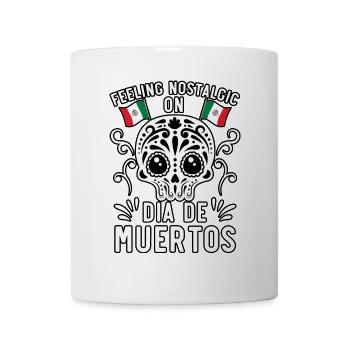 Feeling Nostaligic Dia De Muertos Dia De Muertos - Tasse - Weiß - Vorne