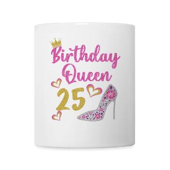 25.Geburtstag Königin 25 Jahre Fünfundzwanzig - Tasse - Weiß - Vorne