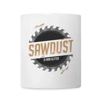 Sawdust is Man Glitter - Sägeblatt Holzwerker - Tasse - Weiß - Vorne