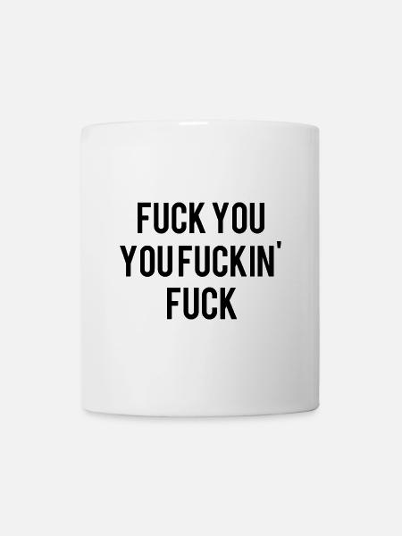 Fuck you! - Tasse - Weiß