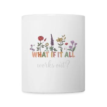 Was wenn alles klappt? Blumen - Tasse - Weiß - Vorne
