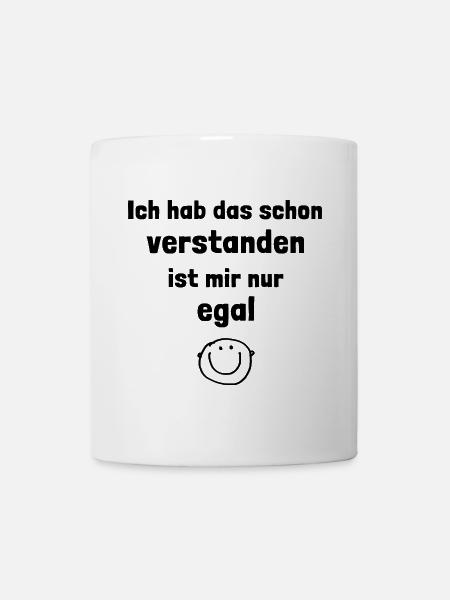 Ich hab das schon verstanden, ist mir nur egal - Tasse - Weiß