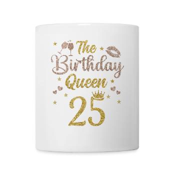 25.Geburtstag Königin 25 Jahre Fünfundzwanzig - Tasse - Weiß - Vorne