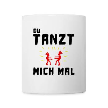 du tanzt mich mal - Tasse - Weiß - Vorne