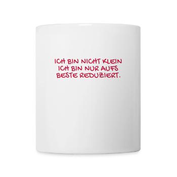 Ich bin nicht klein Spruch. - Tasse - Weiß - Vorne