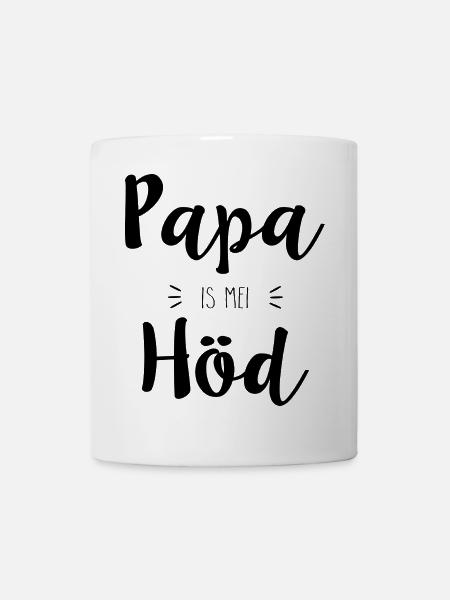 Papa is mei Höd - Tasse - Weiß