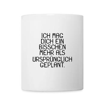 Spruch Ich mag dich ein bisschen mehr - Tasse - Weiß - Vorne