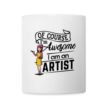 Of course I'm awesome, I am an Artist - Tasse - Weiß - Vorne