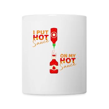 I Put Hot Sauce On My Hot Sauce - Tasse - Weiß - Vorne