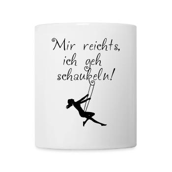 Mir reichts, ich geh schaukeln! - Tasse - Weiß - Vorne