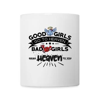 Good Girls go to Heaven, Bad Girls bring Heaven - Tasse - Weiß - Vorne