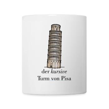 der kursive Turm von Pisa - schief versus kursiv - Tasse - Weiß - Vorne