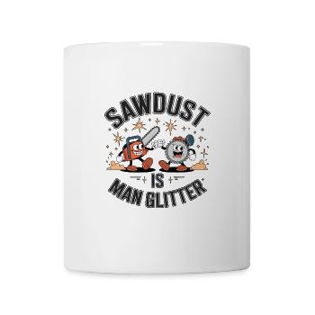 Sawdust Is Man Glitter - Mug - white - Front