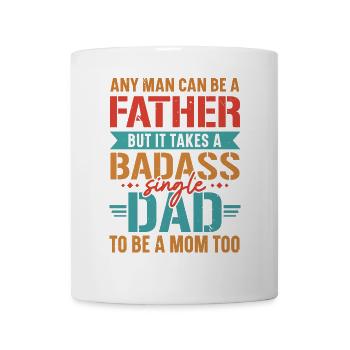 Es braucht einen knallharten Single-Dad, um auch e - Tasse - Weiß - Vorne