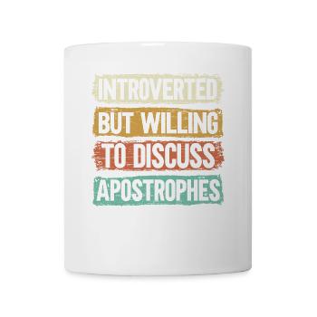 Introvertiert, aber bereit, über Apostrophe zu dis - Tasse - Weiß - Vorne