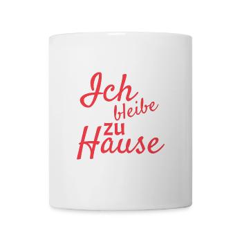 Ich bleibe zu Hause Spruch - Tasse - Weiß - Vorne