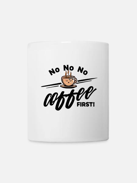 Coffee first - Müde Kaffeetasse No No No - Tasse - Weiß