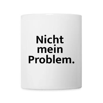 Nicht mein Problem - Tasse - Weiß - Vorne