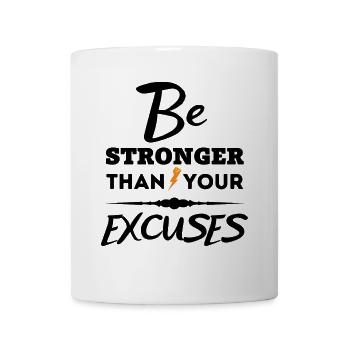 Motivierendes Zitat - Sei stärker als deine Ausreden - Tasse - Weiß - Vorne