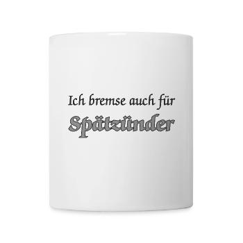 Ich bremse auch für Spätzünder - Tasse - Weiß - Vorne