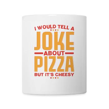 Ich würde einen Witz über Pizza erzählen, aber er - Tasse - Weiß - Vorne