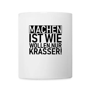 Machen ist wie wollen nur krasser! - Tasse - Weiß - Vorne