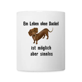 Dackel Spruch - Ein Leben ohne Dackel ist sinnlos - Tasse - Weiß - Vorne