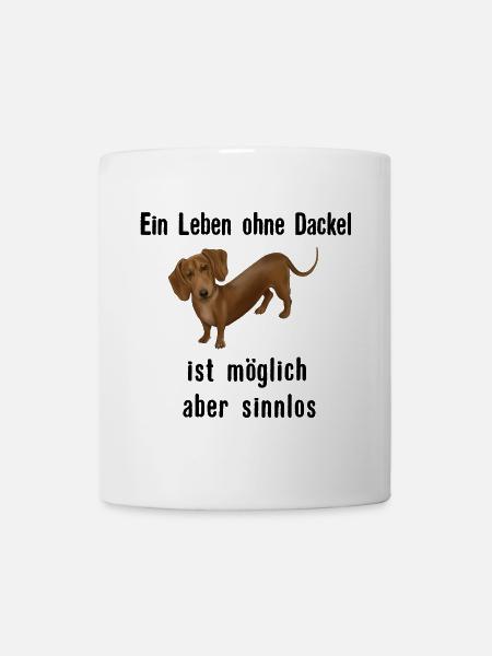 Dackel Spruch - Ein Leben ohne Dackel ist sinnlos - Tasse - Weiß