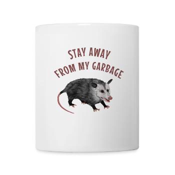 Stay away from my Garbage - Opossum Spruch - Tasse - Weiß - Vorne