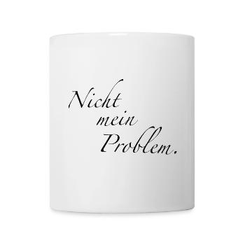 Nicht mein Problem. - Tasse - Weiß - Vorne