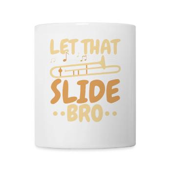 Let That Slide Bro Posaunist Musiker - Tasse - Weiß - Vorne