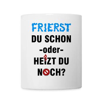 Frierst du schon oder heizt du noch? - Tasse - Weiß - Vorne