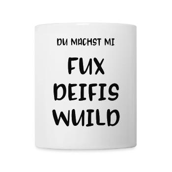 Du machst mi Fux deifis wuild boarisch Bayern - Tasse - Weiß - Vorne