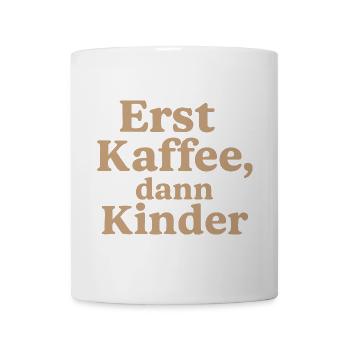 Erst Kaffee, DannKinder (milchkaffee) - Tasse - Weiß - Vorne