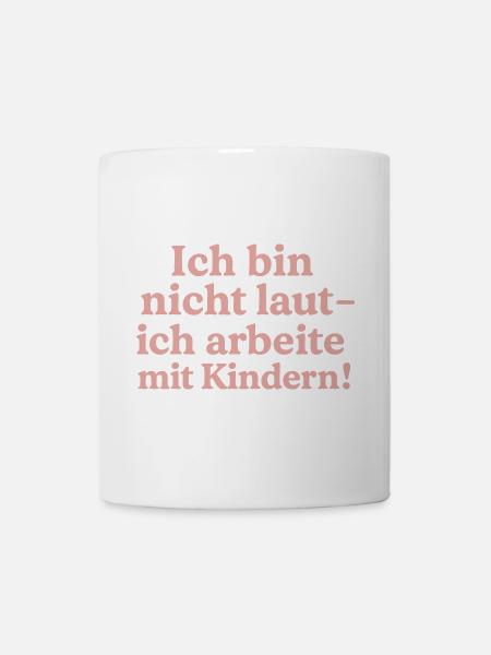 Ich bin nicht laut (zimtrosa) - Tasse - Weiß