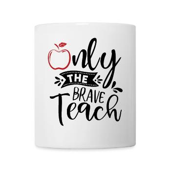 Only the brave teach - Tasse - Weiß - Vorne