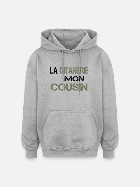 La gitanerie mon cousin - Sweat à capuche oversize unisexe - gris chiné