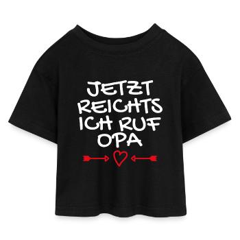 Jetzt reichts ich ruf Opa - Kinder Cropped Jersey T-Shirt - Schwarz - Vorne