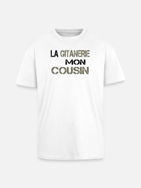 La gitanerie mon cousin - T-shirt unisexe oversize épais - blanc