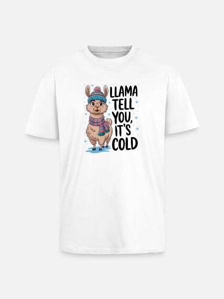Llama Tell You It's Cold - Unisex Oversized Heavyweight T-shirt - white